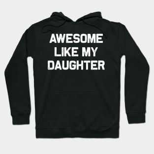 Awesome Like My Daughter Hoodie